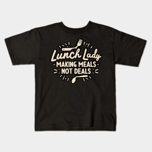 Lunch lady making meals not deals Kids T-Shirt